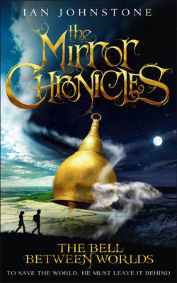 The Bell Between Worlds by Ian Johnstone