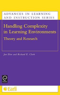Handling Complexity in Learning Environments: Theory and Research (Advances in Learning and Instruction) Jan Elen and Richard E. Clark