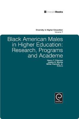 Black Males and Higher Education: Research, Programs and Academe (Diversity in Higher Education) Henry T. Frierson, James H. Wyche and Willie Pearson