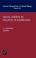 Jacket image for Social Theory as Politics in Knowledge