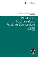 Jacket image for What is So Austrian About Austrian Economics? v. 14