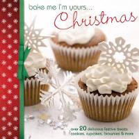 Bake Me I'm Yours... Christmas cover image