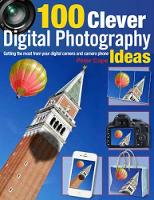 100 Clever Ways to Make the Most of Your Camera cover image