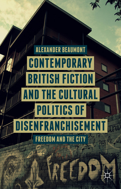 Contemporary British Fiction and the Cultural Politics of Disenfranchisement